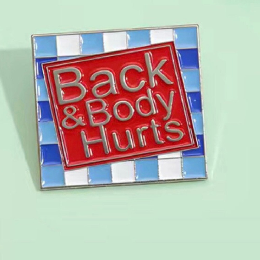 unique Enamel pin-BACK & BODY HURTS- Perfect gift & great add on to bundle